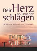 E-Book (epub) Dein Herz soll wieder schlagen von Dutch Sheets
