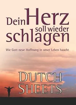E-Book (epub) Dein Herz soll wieder schlagen von Dutch Sheets