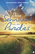 E-Book (epub) Deine Sehnsucht nach dem Paradies von Michael Stahl, Klaus Hettmer