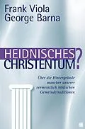 E-Book (epub) Heidnisches Christentum? von Frank Viola, George Barna