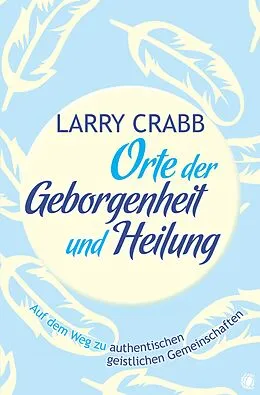 E-Book (epub) Orte der Geborgenheit und Heilung von Larry J Crabb