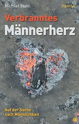 E-Book (epub) Verbranntes Männerherz von Michael Stahl