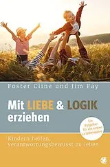 Kartonierter Einband Mit Liebe und Logik erziehen von Foster Cline, JIm Fay