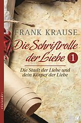 E-Book (epub) Die Schriftrolle der Liebe (Band 1) von Frank Krause