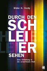 E-Book (epub) Durch den Schleier sehen von Blake K. Healy