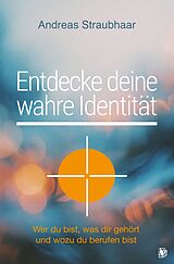 Kartonierter Einband (Kt) Entdecke deine wahre Identität! von Andreas Straubhaar