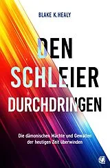 Kartonierter Einband (Kt) Den Schleier durchdringen von Blake K. Healy