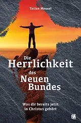 Kartonierter Einband Die Herrlichkeit des Neuen Bundes von Tatian Meusel