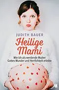 E-Book (epub) Heilige Mami von Judith Bauer