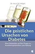 E-Book (epub) Die geistlichen Ursachen von Diabetes von Henry W. Wright