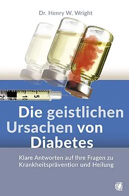 E-Book (epub) Die geistlichen Ursachen von Diabetes von Henry W. Wright