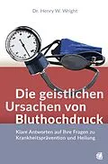 E-Book (epub) Die geistlichen Ursachen von Bluthochdruck von Henry W. Wright