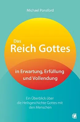 E-Book (epub) Das Reich Gottes in Erwartung, Erfüllung und Vollendung von Michael Ponsford