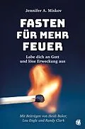 E-Book (epub) Fasten für mehr Feuer von Jennifer A. Miskov, Randy Clark