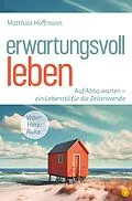 E-Book (epub) Erwartungsvoll leben von Matthias Hoffmann
