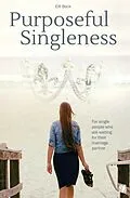 E-Book (epub) Purposeful Singleness von Elfi Beck