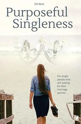 E-Book (epub) Purposeful Singleness von Elfi Beck
