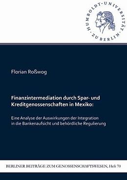 Kartonierter Einband Finanzintermediation durch Spar- und Kreditgenossenschaften in Mexiko von Florian Roßwog