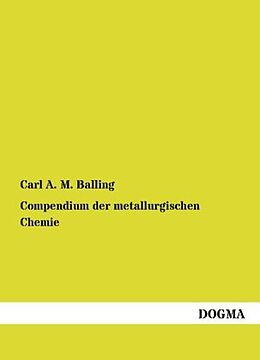 Kartonierter Einband Compendium der metallurgischen Chemie von Carl A. M. Balling