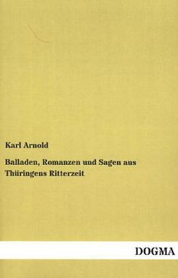 Kartonierter Einband Balladen, Romanzen und Sagen aus Thüringens Ritterzeit von 