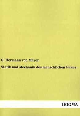 Kartonierter Einband Statik und Mechanik des menschlichen Fußes von G. Hermann von Meyer