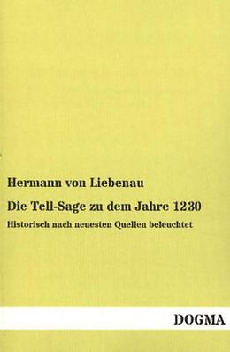 Kartonierter Einband Die Tell-Sage zu dem Jahre 1230 von Hermann von Liebenau