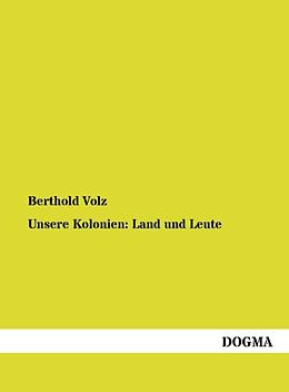 Kartonierter Einband Unsere Kolonien: Land und Leute von Berthold Volz