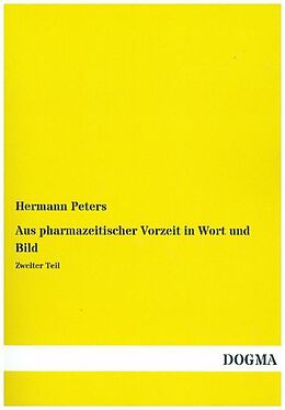 Kartonierter Einband Aus pharmazeitischer Vorzeit in Wort und Bild von Hermann Peters
