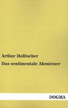 Kartonierter Einband Das sentimentale Abenteuer von Arthur Holitscher
