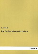 Kartonierter Einband Die Basler Mission in Indien von C. Stolz