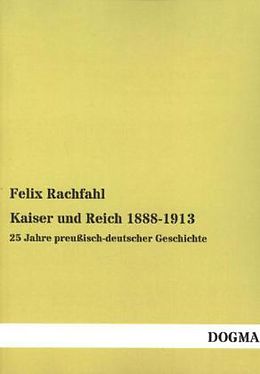 Kartonierter Einband Kaiser und Reich 1888-1913 von Felix Rachfahl
