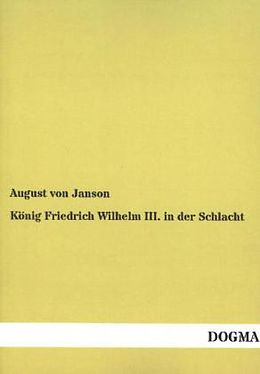 Kartonierter Einband König Friedrich Wilhelm III. in der Schlacht von August von Janson
