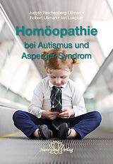 E-Book (epub) Homöopathie bei Autismus und Asperger-Syndrom von Judyth Reichenberg-Ullman, Robert Ullman, Ian Luepker