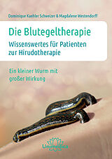 Kartonierter Einband Die Blutegeltherapie von Dominique Kaehler Schweizer, Magdalene Westendorff