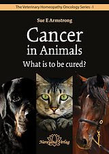 eBook (epub) Cancer in Animals - What is to be cured? de Sue Armstrong