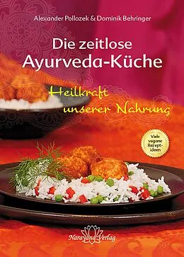 E-Book (epub) Die zeitlose Ayurveda-Küche von Alexander Pollozek, Dominik Behringer