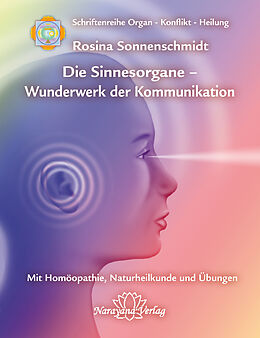 E-Book (epub) Die Sinnesorgane - Wunderwerk der Kommunikation von Rosina Sonnenschmidt