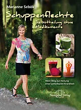 E-Book (epub) Schuppenflechte - Selbstheilung ohne Medikamente von Marianne Sebök