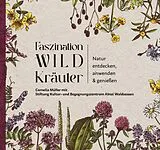 Fester Einband Faszination Wildkräuter von Cornelia Müller