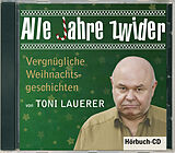 Audio CD (CD/SACD) Alle Jahre zwider von Toni Lauerer
