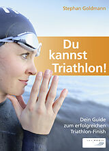 E-Book (epub) Du kannst Triathlon! von Stephan Goldmann