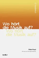 Kartonierter Einband Wo hört die Musik auf? von Peter Kraut