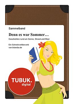 E-Book (epub) Denn es war Sommer ... Geschichten rund um Sonne, Strand und Meer von V. Klostermann, H. Banaszak, S. Heichel