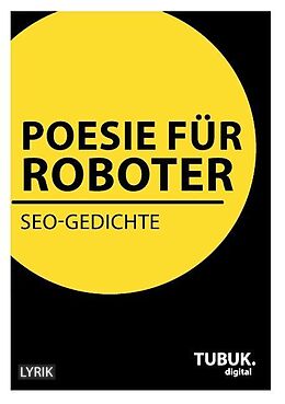 Kartonierter Einband Poesie für Roboter von Albrecht Mangler (Hrsg., Sibylle Bauschinger, Dirk Fuhlhage
