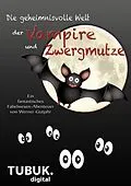E-Book (epub) Die geheimnisvolle Welt der Vampire und Zwergmutze von Werner Gutjahr