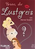 E-Book (epub) Bruno, der Lustgreis von Werner Gutjahr