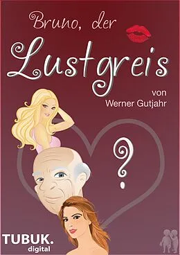 E-Book (epub) Bruno, der Lustgreis von Werner Gutjahr