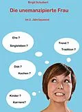 E-Book (epub) Die emanzipierte Frau im dritten Jahrtausend von Birgit Schubert