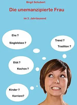E-Book (epub) Die emanzipierte Frau im dritten Jahrtausend von Birgit Schubert