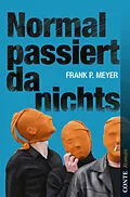 E-Book (epub) Normal passiert da nichts von Frank P. Meyer